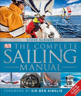 The Complete Sailing Manual, 4th Edition - Sleight, Steve, and Ainslie, Ben (Foreword by)