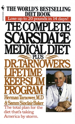 The Complete Scarsdale Medical Diet: Plus Dr. Tarnower's Lifetime Keep-Slim Program - Tarnower, Herman, and Baker, Samm Sinclair