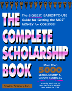 The Complete Scholarship Book: The Biggest, Easiest-To-Use Guide for Getting the Most Money for College!