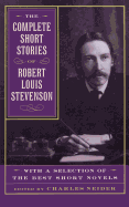 The Complete Short Stories Of Robert Louis Stevenson: With A Selection Of The Best Short Novels