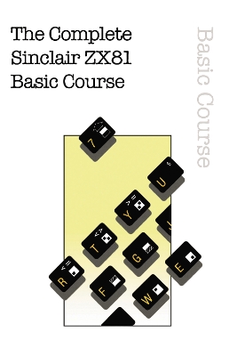 The Complete Sinclair ZX81 Basic Course - Retro Reproductions