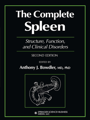 The Complete Spleen: Structure, Function, and Clinical Disorders - Bowdler, Anthony J. (Editor)