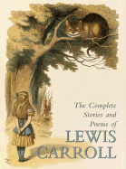 The Complete Stories and Poems of Lewis Carroll