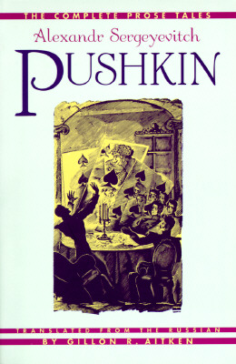The Complete Tales of Alexandr Sergeyevitch Pushkin - Pushkin, Alexander Sergeyevich, and Pushkin, Aleksandr Sergeevich, and Aitken, Gillon R (Translated by)