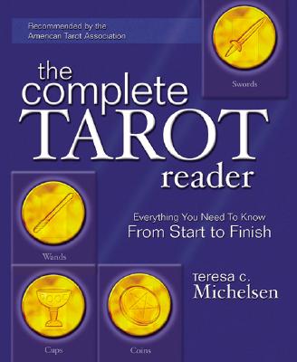 The Complete Tarot Reader: Everything You Need to Know from Start to Finish - Michelsen, Teresa