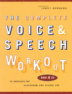 The Complete Voice & Speech Workout: 75 Exercises for Classroom and Studio Use