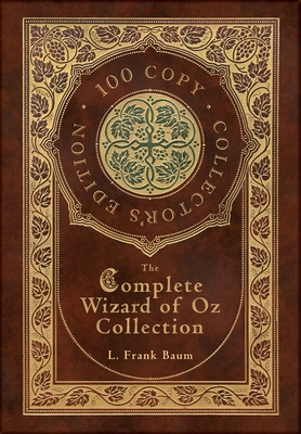 The Complete Wizard of Oz Collection (100 Copy Collector's Edition) - Baum, Frank L