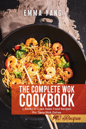 The Complete Wok Cookbook: 2 Books In 1: 140 Asian Food Recipes For Tasty Wok Dishes