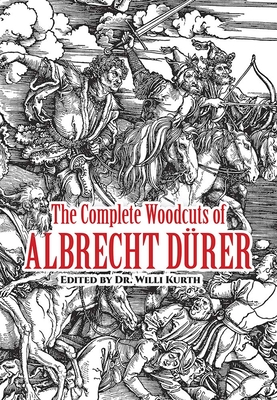 The Complete Woodcuts of Albrecht Drer - Kurth, W, Dr. (Editor)