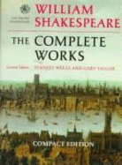 The Complete Works: Compact Edition - Shakespeare, William, and Wells, Stanley (Editor), and Taylor, Gary (Editor)