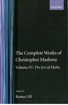 The Complete Works of Christopher Marlowe: Volume IV: The Jew of Malta - Marlowe, Christopher, and Gill, Roma (Editor)