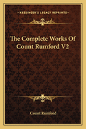 The Complete Works of Count Rumford V2