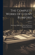 The Complete Works of Count Rumford; Volume 4