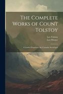 The Complete Works of Count Tolstoy: A Landed Proprietor; The Cossacks; Sevastopol