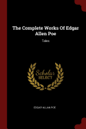 The Complete Works of Edgar Allen Poe: Tales