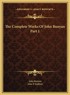 The Complete Works of John Bunyan Part 1