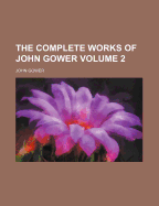 The Complete Works of John Gower Volume 2