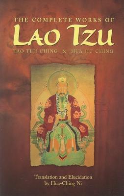 The Complete Works of Lao Tzu: Tao Teh Ching and Hua Hu Ching - Littlegreen