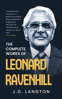 The Complete Works Of Leonard Ravenhill - Langton, J D, and Ravenhill, Leonard