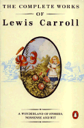 The Complete Works of Lewis Carroll: First Edition