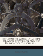 The Complete Works of Michael Drayton: Polyolbion and the Harmony of the Church