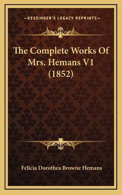 The Complete Works Of Mrs. Hemans V1 (1852) - Hemans, Felicia Dorothea Browne