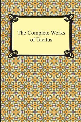 The Complete Works of Tacitus - Tacitus, Cornelius