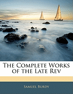 The Complete Works of the Late REV