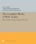 The Complete Works of W.H. Auden: Plays and Other Dramatic Writings, 1928-1938