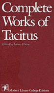 The Complete Works - Tacitus, Cornelius Annales B, and Hadas, Moses, Professor (Editor)