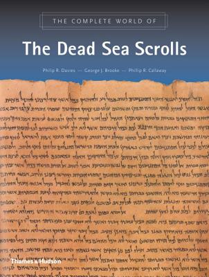 The Complete World of the Dead Sea Scrolls - Davies, Philip R., and Brooke, George J., and Callaway, Phillip R.