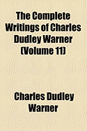 The Complete Writings of Charles Dudley Warner (Volume 11)