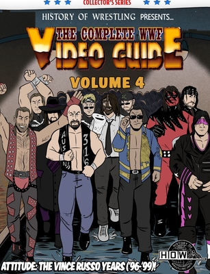 The Complete WWF Video Guide Volume IV - Dixon, James, and Furious, Arnold, and Maughan, Lee