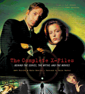 The Complete X-Files: Behind the Scenes, the Myths, and the Movies