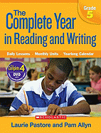 The Complete Year in Reading and Writing, Grade 5: Daily Lessons, Monthly Units, Yearlong Calendar