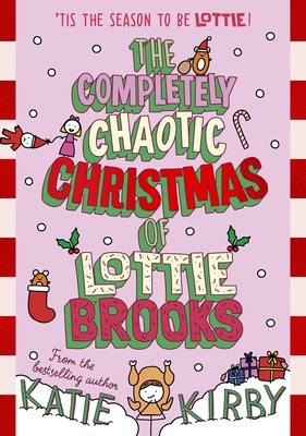 The Completely Chaotic Christmas of Lottie Brooks - Kirby, Katie