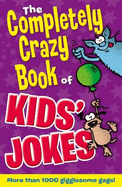 The Completely Crazy Book of Kids' Jokes