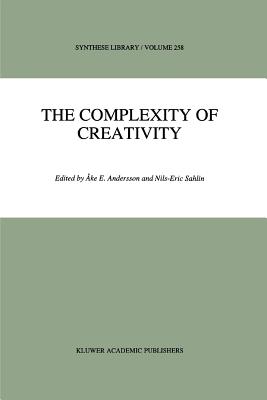 The Complexity of Creativity - Andersson, Ake E. (Editor), and Sahlin, N.E. (Editor)
