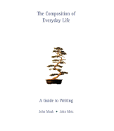 The Composition of Everyday Life: A Guide to Writing - Mauk, John, and Metz, John