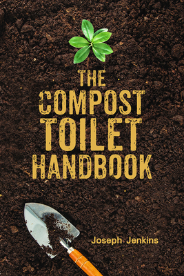The Compost Toilet Handbook - Jenkins, Joseph C