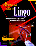 The Comprehensive Guide to Lingo: Creating Interactive Applications with Macromedia Director: For Windows & Macintosh