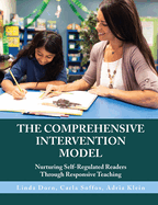 The Comprehensive Intervention Model: Nurturing Self-Regulated Readers Through Responsive Teaching