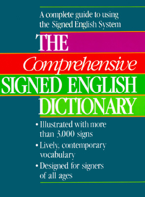 The Comprehensive Signed English Dictionary - Bornstein, Harry (Editor), and Saulnier, Karen L (Editor), and Hamilton, Lillian (Editor)