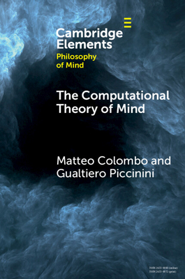 The Computational Theory of Mind - Colombo, Matteo, and Piccinini, Gualtiero