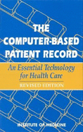 The computer-based patient record an essential technology for health care