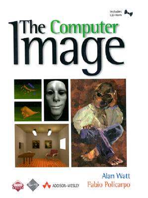 The Computer Image - Watt, Alan, and Policarpo, Fabio, and Watt