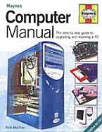 The Computer Manual: The Step-by-step Guide to Upgrading and Repairing a PC - MacRae, Kyle