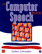 The Computer Speech Book: With Disk