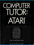The Computer Tutor: Atari Home Computer Edition: Learning Activities for Homes and Schools