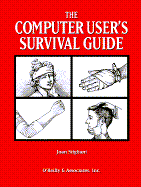 The Computer User's Survival Guide: Staying Healthy in a High Tech World - Stigliani, Joan